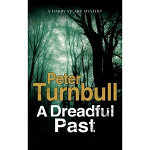 A Dreadful Past - (Hennessey and Yellich Mystery) by  Peter Turnbull (Paperback) - 1 of 1
