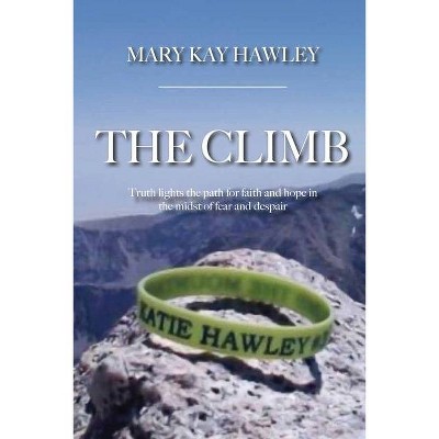 The Climb - by  Mary Kay Hawley (Paperback)