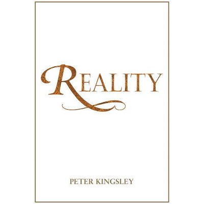 REALITY (New 2020 Edition) - by  Peter Kingsley (Paperback)