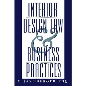 Interior Design Law and Business Practices - by  C Jaye Berger (Hardcover)
