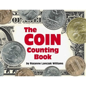 The Coin Counting Book - by  Rozanne Lanczak Williams (Paperback) - 1 of 1