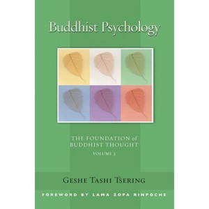 Buddhist Psychology - (Foundation of Buddhist Thought) by  Tashi Tsering (Paperback) - 1 of 1