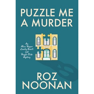 Puzzle Me a Murder - (An Alice Pepper Lonely Hearts and Puzzle Club Mystery) by Roz Noonan - 1 of 1