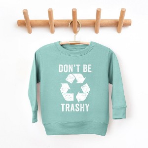 The Juniper Shop Don't Be Trashy Toddler Graphic Sweatshirt - 1 of 2