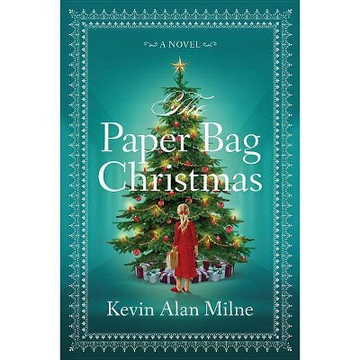 The Paper Bag Christmas - by  Kevin Alan Milne (Hardcover)