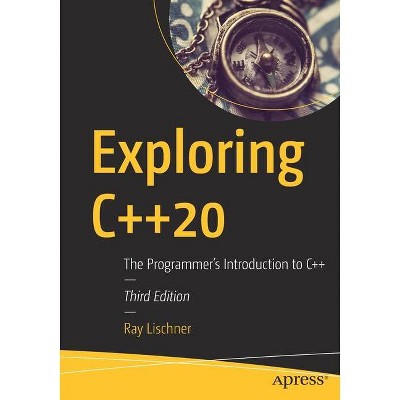 Exploring C++20 - 3rd Edition by  Ray Lischner (Paperback)