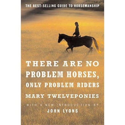 There Are No Problem Horses, Only Problem Riders - by  Mary Twelveponies (Paperback)