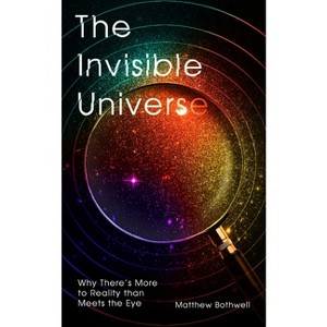 The Invisible Universe - by Matthew Bothwell - 1 of 1