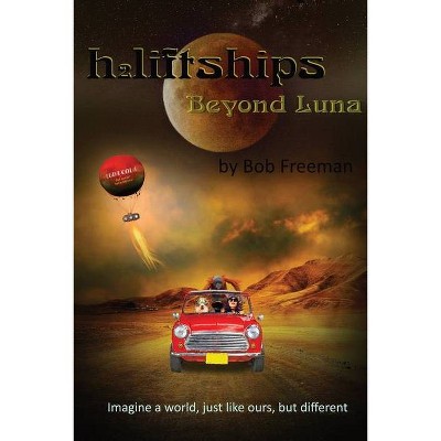 H2LiftShips - Beyond Luna - by  Bob Freeman (Paperback)