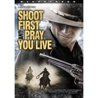 Shoot First and Pray You Live (DVD)(2010)