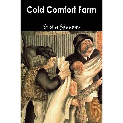 Cold Comfort Farm - by  Stella Gibbons (Paperback)