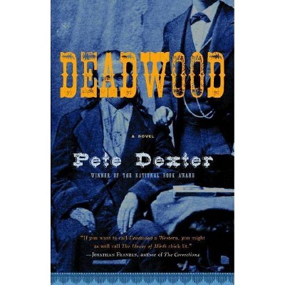 Deadwood - (Vintage Contemporaries) by  Pete Dexter (Paperback)