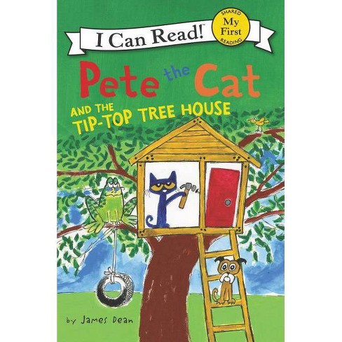 Pete the Cat and the Tip-Top Tree House - (My First I Can Read) by  James Dean & Kimberly Dean (Hardcover) - image 1 of 1