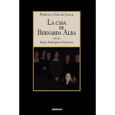 La Casa de Bernarda Alba - by  Federico Garcia Lorca (Paperback)