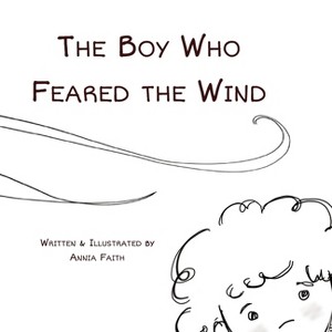 The Boy Who Feared the Wind - by  Annia Faith (Paperback) - 1 of 1