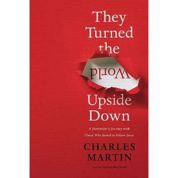 They Turned The World Upside Down - By Charles Martin : Target