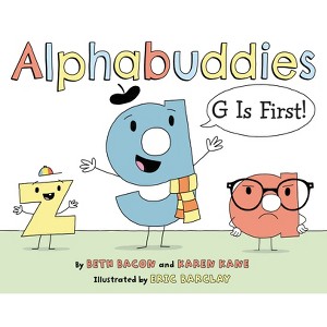 Alphabuddies: G Is First! - by  Beth Bacon & Karen Kane (Hardcover) - 1 of 1