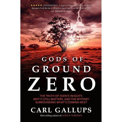 Gods of Ground Zero - by  Carl Gallups (Paperback)