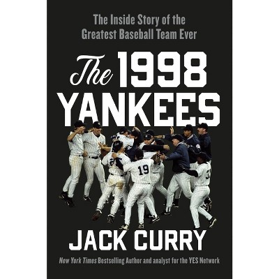 The 1998 Yankees - by Jack Curry