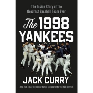 The 1998 Yankees - by Jack Curry - 1 of 1