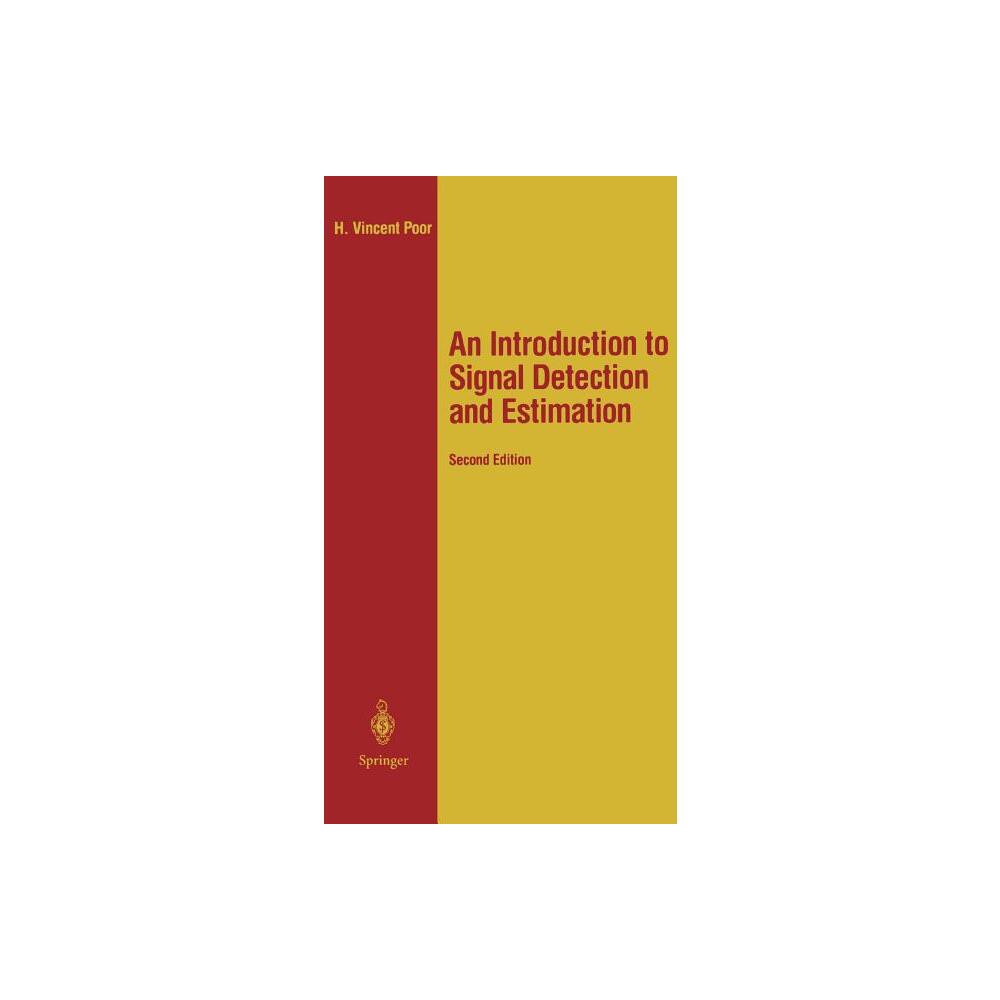 An Introduction to Signal Detection and Estimation - (Springer Texts in Electrical Engineering) 2nd Edition by H Vincent Poor (Paperback)