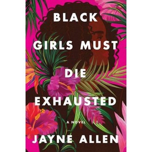 Black Girls Must Die Exhausted - by Jayne Allen - 1 of 1