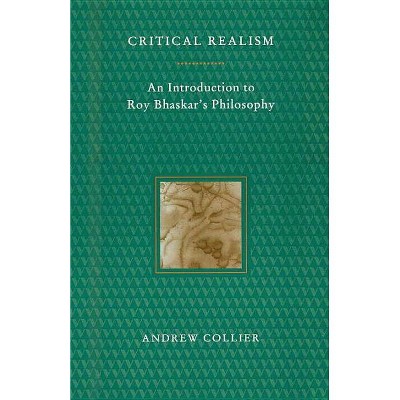 Critical Realism - by  Andrew Collier (Paperback)
