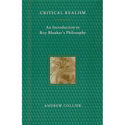 Critical Realism - by  Andrew Collier (Paperback)