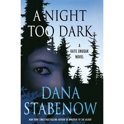 A Night Too Dark - (Kate Shugak Novels) by  Dana Stabenow (Paperback)