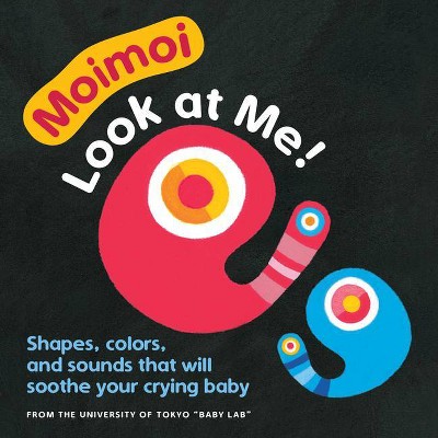 Moimoi--Look at Me! (Board Book for Toddlers, Baby Board Book, Ages 0-2) - by  Kazuo Hiraki