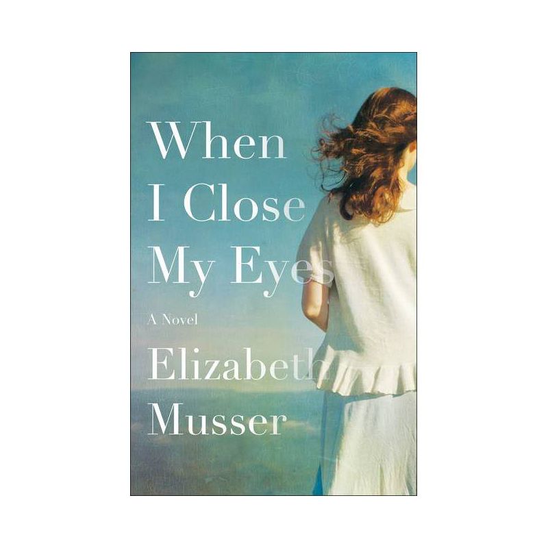 When I Close My Eyes - by  Elizabeth Musser (Paperback), 1 of 2