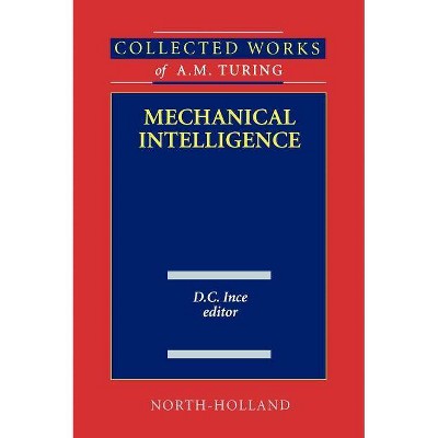 Mechanical Intelligence, 1 - (Collected Works of A.M. Turing) by  D C Ince (Hardcover)