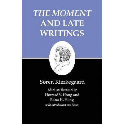 The Moment and Late Writings - (Kierkegaard's Writings) by  Søren Kierkegaard (Paperback)