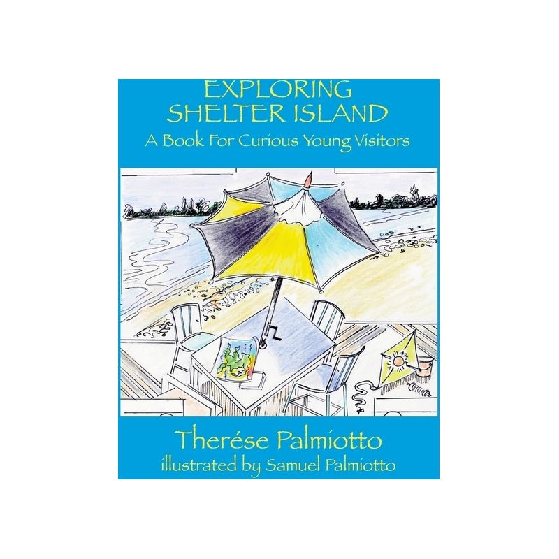 Exploring Shelter Island-A Book For Curious Young Visitors - by  Therése Palmiotto (Hardcover), 1 of 2