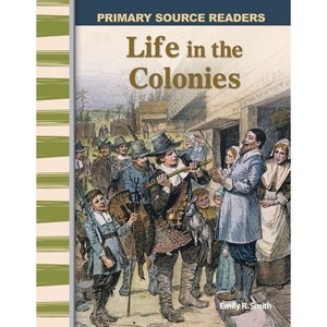 Life in the Colonies - (Social Studies: Informational Text) by  Emily R Smith (Paperback) - 1 of 1