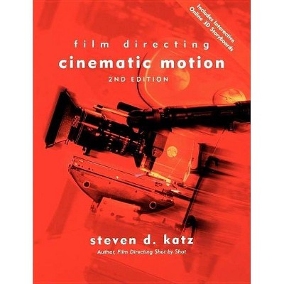 Film Directing Cinematic Motion - 2nd Edition by  Steven D Katz (Paperback)