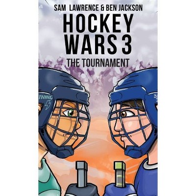 Hockey Wars 3 - by  Sam Lawrence & Ben Jackson & Kyle Fleming (Hardcover)