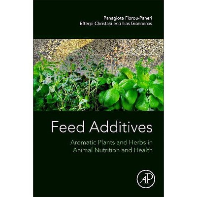 Feed Additives - by  Panagiota Florou-Paneri & Efterpi Christaki & Ilias Giannenas (Paperback)