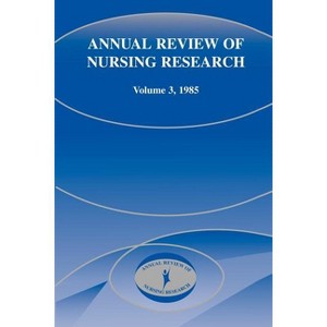 Annual Review of Nursing Research, Volume 3, 1985 - by  Joyce J Fitzpatrick & Harriet H Werley (Paperback) - 1 of 1