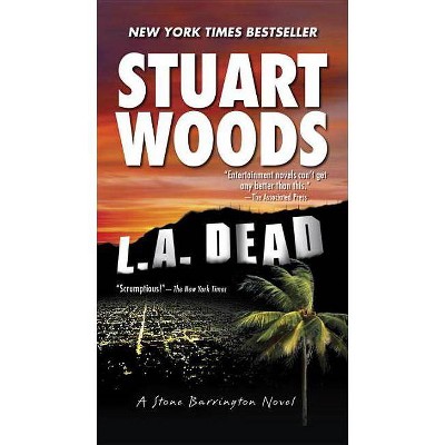 L.A. Dead - (Stone Barrington Novel) by  Stuart Woods (Paperback)