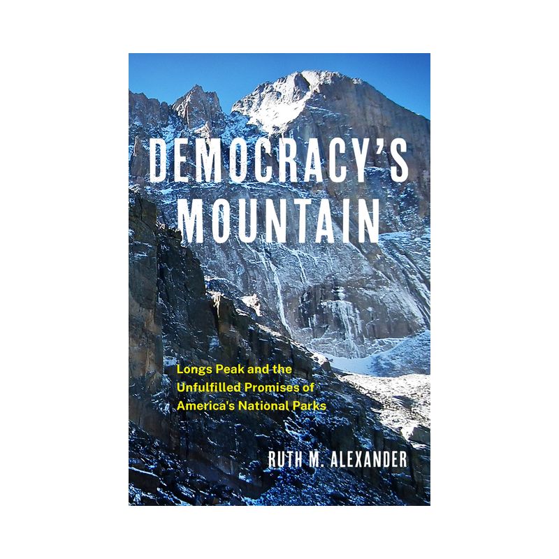 Democracy's Mountain - (Public Lands History) by Ruth M Alexander, 1 of 2