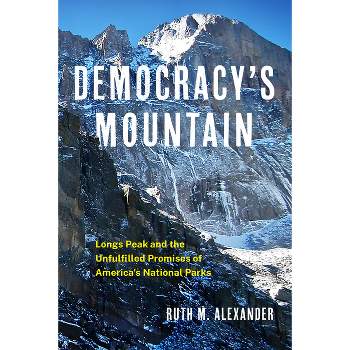 Democracy's Mountain - (Public Lands History) by Ruth M Alexander