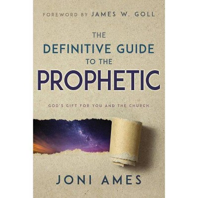 The Definitive Guide to the Prophetic - by  Joni Ames (Paperback)