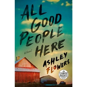 All Good People Here - Large Print by  Ashley Flowers (Paperback) - 1 of 1
