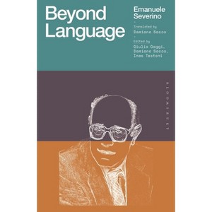 Beyond Language - (Works of Emanuele Severino) by  Emanuele Severino (Hardcover) - 1 of 1