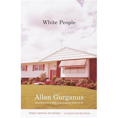 White People - (Vintage Contemporaries) by  Allan Gurganus (Paperback)