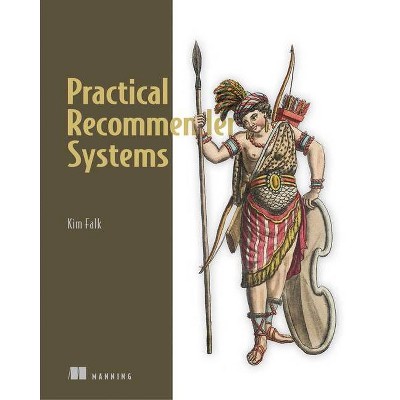 Practical Recommender Systems - by  Kim Falk (Paperback)