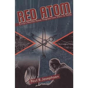 Red Atom - (Russian and East European Studies) by  Paul Josephson (Paperback) - 1 of 1
