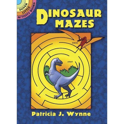 Dinosaur Mazes - (Dover Little Activity Books) by  Patricia J Wynne (Paperback)