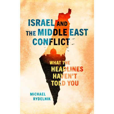 Israel and the Middle East Conflict - by  Michael Rydelnik (Paperback)